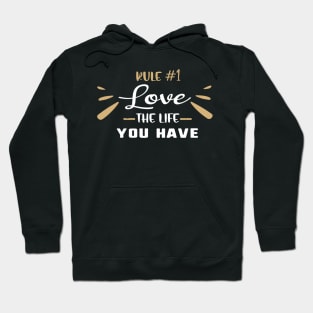 rule #1 love the life you have Hoodie